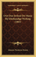 Over Den Invloed Der Massa Bij Scheikundige Werking (1863)