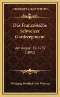 Das Franzosische Schweizer Garderegiment: Am August 10, 1792 (1892)