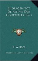 Bijdragen Tot De Kennis Der Houtteelt (1857)