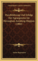 Durchfuhrung Und Erfolge Der Agrargesetze Im Herzogtum Arenberg-Meppen (1902)