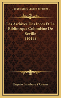 Les Archives Des Indes Et La Biblioteque Colombine De Seville (1914)