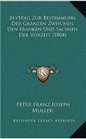 Beytrag Zur Bestimmung Der Granzen Zwischen Den Franken Und Sachsen Der Vorzeit (1804)