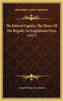 Beloved Captain; The Honor Of The Brigade; An Englishman Prays (1917)