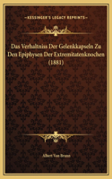 Das Verhaltniss Der Gelenkkapseln Zu Den Epiphysen Der Extremitatenknochen (1881)