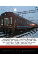 Heritage Railways: Historic Railroads and Museums of Nebraska, Nevada, New Mexico, New York, North Carolina, Ohio, Oklahoma and Oregon(English)