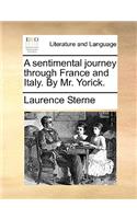 A Sentimental Journey Through France and Italy. by Mr. Yorick.