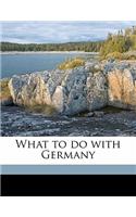What to Do with Germany