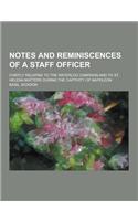 Notes and Reminiscences of a Staff Officer; Chiefly Relating to the Waterloo Campaign and to St. Helena Matters During the Captivity of Napoleon