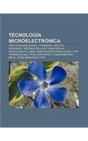 Tecnologia Microelectronica: Circuitos Integrados, Litografia, Circuito Integrado, Integracion a Muy Gran Escala, Tecnologia TTL, MMIC