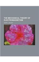 The Mechanical Theory of Electromagnetism