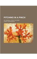 Pitching in a Pinch; Or, Baseball from the Inside: (English)