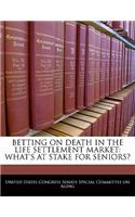 Betting on Death in the Life Settlement Market