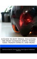 A Guide to Soft Drink, Including the Most Common Sodas, Names Used, Health Effects, and More