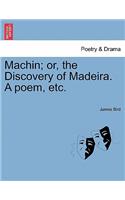 Machin; Or, the Discovery of Madeira. a Poem, Etc.
