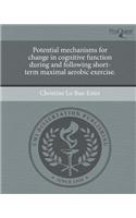 Potential Mechanisms for Change in Cognitive Function During and Following Short-Term Maximal Aerobic Exercise.: (English)