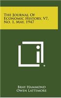 The Journal of Economic History, V7, No. 1, May, 1947