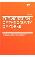 The Visitation of the County of Yorke Volume 36