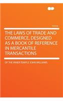 The Laws of Trade and Commerce, Designed as a Book of Reference in Mercantile Transactions