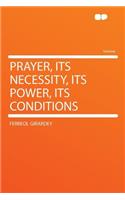 Prayer, Its Necessity, Its Power, Its Conditions