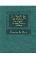 Systeme de La Vision Fonde Sur de Nouveaux Principes - Primary Source Edition