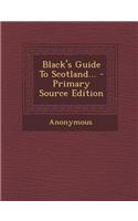 Black's Guide to Scotland...