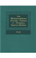 Les Metamorphoses D'Ovide, Volume 2 - Primary Source Edition