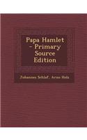 Papa Hamlet - Primary Source Edition