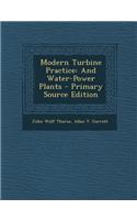 Modern Turbine Practice: And Water-Power Plants
