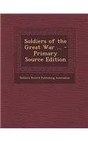 Soldiers of the Great War ... - Primary Source Edition