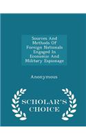 Sources and Methods of Foreign Nationals Engaged in Economic and Military Espionage - Scholar's Choice Edition