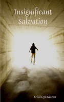 Insignificant Salvation