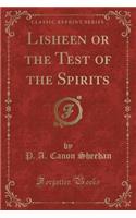 Lisheen or the Test of the Spirits (Classic Reprint)