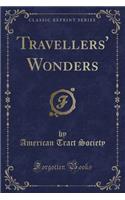 Travellers' Wonders (Classic Reprint)