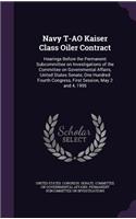 Navy T-AO Kaiser Class Oiler Contract: Hearings Before the Permanent Subcommittee on Investigations of the Committee on Governmental Affairs, United States Senate, One Hundred Fourth Cong(English)