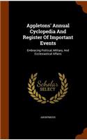 Appletons' Annual Cyclopedia and Register of Important Events: Embracing Political, Military, and Ecclesiastical Affairs