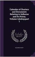 Calendar of Charters and Documents Relating to Selborne and Its Priory, Volume 4, part 1