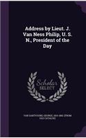 Address by Lieut. J. Van Ness Philip, U. S. N., President of the Day