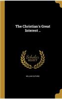 The Christian's Great Interest ..