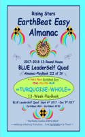 Rising Stars EarthBeat Easy Almanac: 2017-2018 13-Round House BLUE LeaderSelf Quad Almanac-PlayBook III of IV