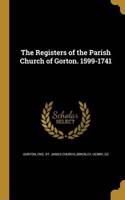 Registers of the Parish Church of Gorton. 1599-1741