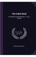 The Cabin Book: Or, National Characteristics, Tr. by S. Powell