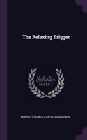 The Relaxing Trigger