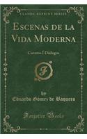Escenas de la Vida Moderna: Cuentos Í Diálogos (Classic Reprint)