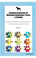 Standard Schnoodle 20 Milestone Challenges: Tricks & Training Standard Schnoodle Milestones for Memorable Moments, Tricks, Grooming, Care, Socialization Training Volume 2