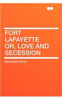 Fort Lafayette Or, Love and Secession