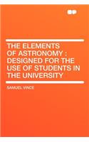 The Elements of Astronomy: Designed for the Use of Students in the University