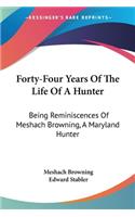 Forty-Four Years Of The Life Of A Hunter