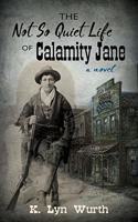 Not So Quiet Life of Calamity Jane