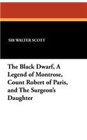 The Black Dwarf, a Legend of Montrose, Count Robert of Paris, and the Surgeon's Daughter