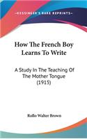 How the French Boy Learns to Write: A Study in the Teaching of the Mother Tongue (1915)